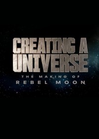 Tạo nên một vũ trụ - Hậu trường Rebel Moon Tạo nên một vũ trụ - Hậu trường Rebel Moon
